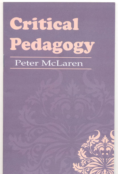 Critical Pedagogy Peter MCLaren