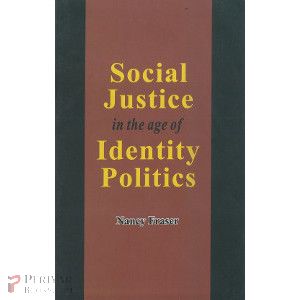 Social Justice in the age of Identity Politics Nancy Fraser