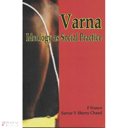 Varna Ideology as Social Practice. F Franco & Sherry Chand