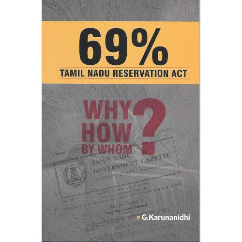 69% Tamilnadu Reservation Act Why? How? By? Whom? G. Karunanidhi 