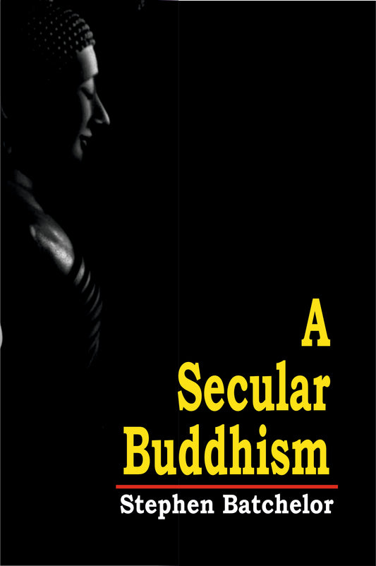 A Secular Buddhism stephen Batchelor