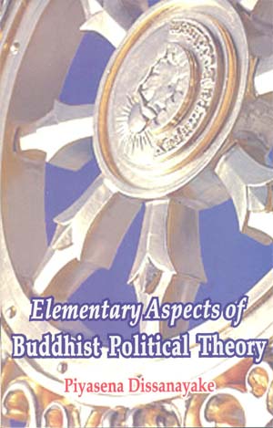 Elementary Aspects of Buddhist Political Theory. Piyasena Dissanayake