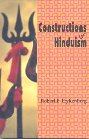 Constructions Of Hinduism Robert K Frykenberg