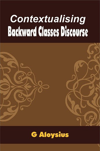 Contextualising Backward Classes Discourse G Aloysius