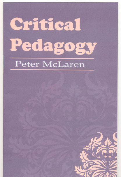 Critical Pedagogy Peter MCLaren