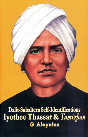 Dalit-Subaltern Self-Identifications Iyothee Thassar & Tamizhan G Aloysius