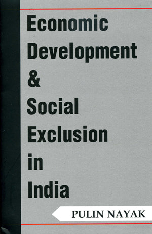 Economic Development & Social Exclusion in India Pullin Nayak