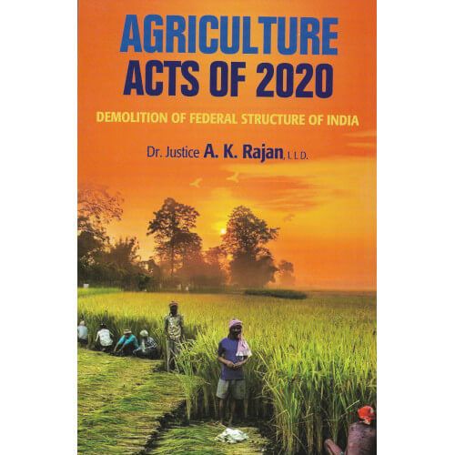Agriculture Acts Of 2020 Demolition Of Federal Structure Of India A.K.Rajan