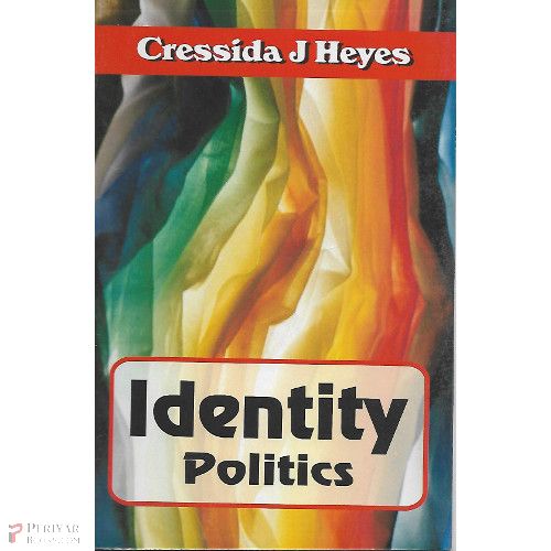 Identity Politics cressida J Heyes