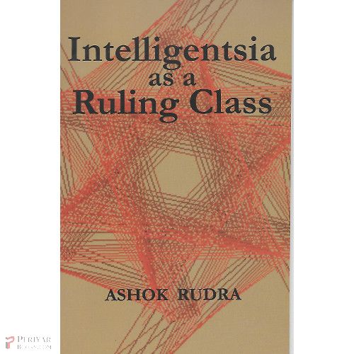 Intelligentsia as a Ruling Class Asohk Rudra