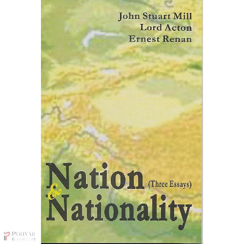 John Stuart Mill, Lord Acton, Ernest Renan Nation & Nationality (Three Essays)
