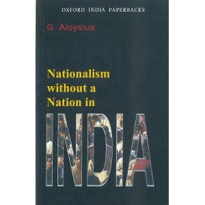 Nationalism without Nation In India G. Aloysius 