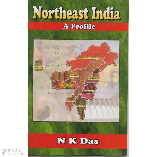 Northeast India - A Profile. N k Das