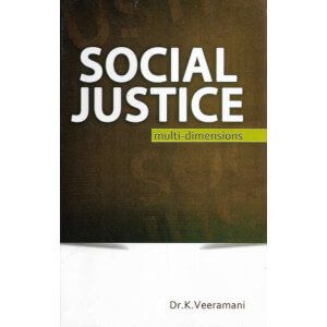 Social Justice Multi- Dimensions Dr. K. Veeramani 
