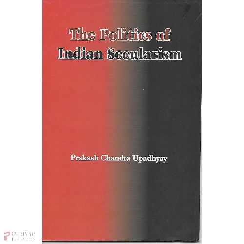 The Politics Of Indian Secularism Prakash Chandra Upaydy