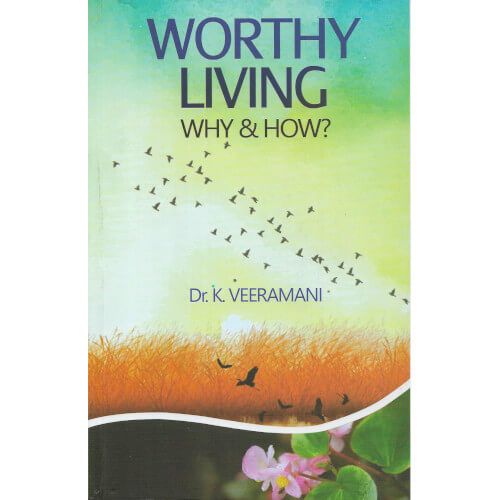 Worthy Living Why How Veeramani 